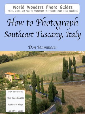 cover image of How to Photograph Southeast Tuscany, Italy